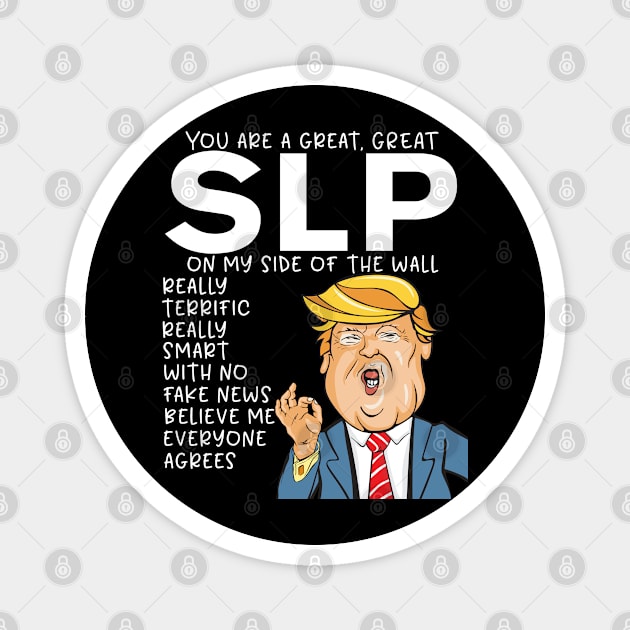 Speech Language Pathologist - Donald Trump-You Are The Best Speech Language Pathologist Gifts Magnet by StudioElla